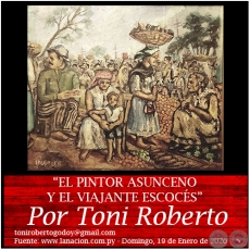 EL PINTOR ASUNCENO Y EL VIAJANTE ESCOCS - Por Toni Roberto - Domingo, 19 de Enero de 2020